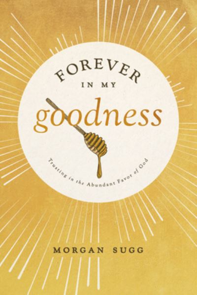 Cover for Morgan Sugg · Forever in My Goodness (Paperback Book) (2021)