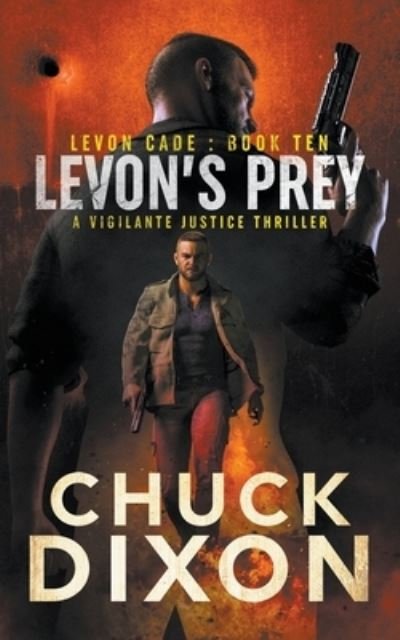 Cover for Chuck Dixon · Levon's Prey : A Vigilante Justice Thriller : 10 (Paperback Book) (2022)