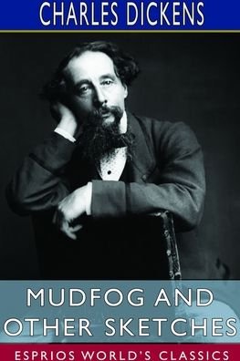 Cover for Charles Dickens · Mudfog and Other Sketches (Esprios Classics) (Paperback Book) (2024)