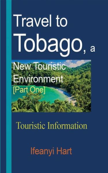 Cover for Ifeanyi Hart · Travel to Tobago, a New Touristic Environment [Part One] (Paperback Bog) (2024)