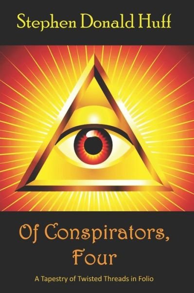 Cover for Stephen Donald Huff · Of Conspirators, Four (Taschenbuch) (2018)