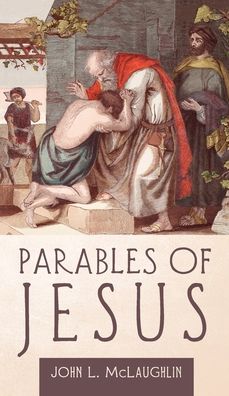 Parables of Jesus - John McLaughlin - Bøger - Wipf & Stock Publishers - 9781725276215 - 31. august 2020