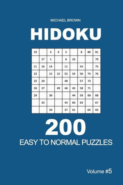 Hidoku - 200 Easy to Normal Puzzles 9x9 (Volume 5) - Michael Brown - Boeken - Createspace Independent Publishing Platf - 9781726084215 - 25 augustus 2018