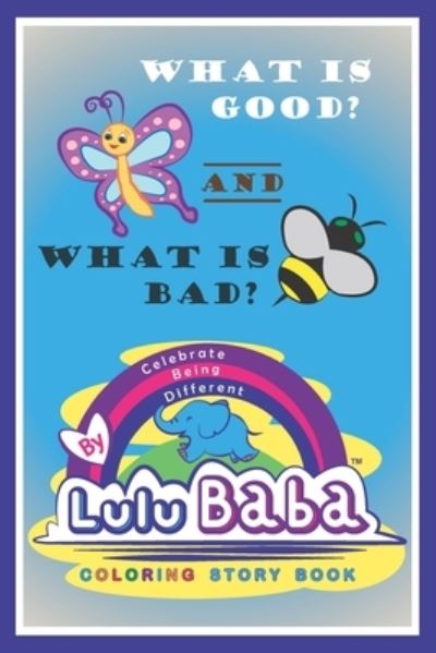 Lulu Baba Coloring Story Book, What is Good? -and- What is Bad? - Lulu Baba - Books - Createspace Independent Publishing Platf - 9781726451215 - August 31, 2018