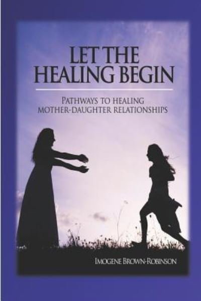 Cover for Imogene Lois Brown-Robinson · Let the Healing Begin! (Paperback Book) (2018)