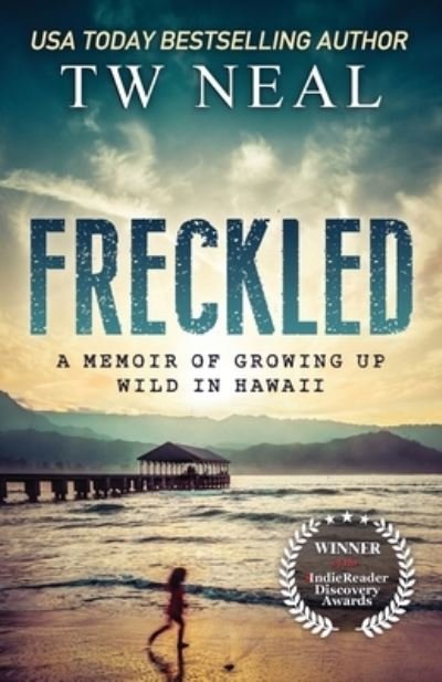 Cover for Tw Neal · Freckled: A Memoir of Growing Up Wild In Hawaii (Pocketbok) (2018)