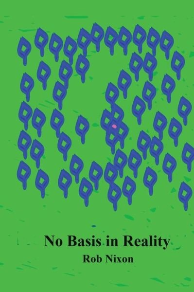 Cover for Rob Nixon · No Basis in Reality (Paperback Book) (2018)