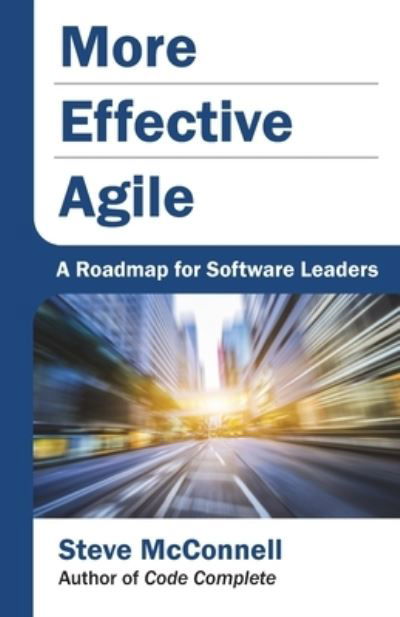 Cover for Steve McConnell · More Effective Agile: A Roadmap for Software Leaders (Paperback Book) (2019)