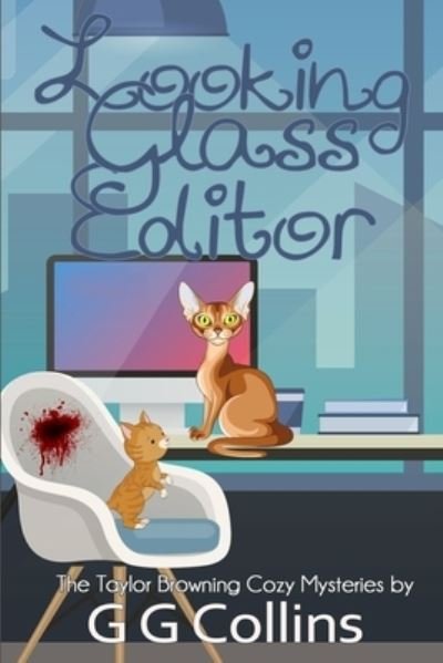 Cover for G G Collins · Looking Glass Editor: Book Publishing is Murder! - The Taylor Browning Cozy Mysteries (Pocketbok) (2021)