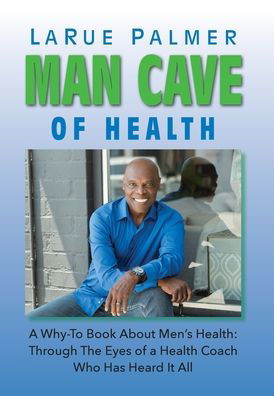 Cover for Larue Palmer · Man Cave of Health (Hardcover bog) (2021)