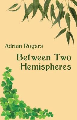 Cover for Adrian Rogers · Between Two Hemispheres (Taschenbuch) (2015)