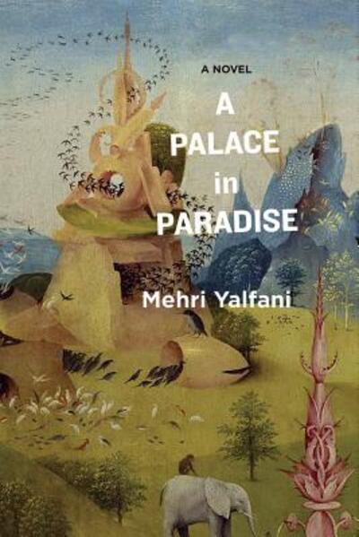 A Palace in Paradise - Inanna Poetry & Fiction - Mehri Yalfani - Books - Inanna Publications and Education Inc. - 9781771336215 - July 1, 2019