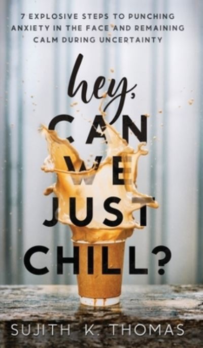 Cover for Sujith K Thomas · Hey, Can We Just Chill? (Hardcover Book) (2021)