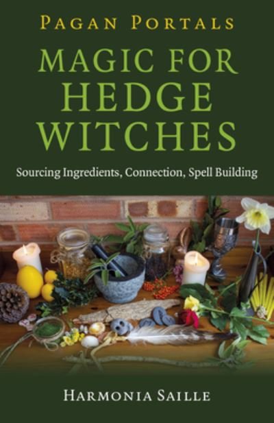Cover for Harmonia Saille · Pagan Portals - Magic for Hedge Witches: Sourcing Ingredients, Connection, Spell Building (Taschenbuch) (2022)