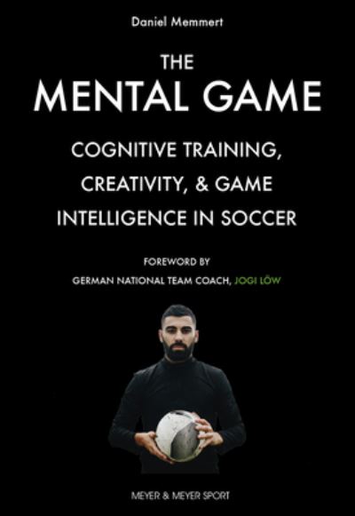 Cover for Daniel Memmert · The Mental Game: Cognitive Training, Creativity, and Game Intelligence in Soccer (Paperback Book) (2021)