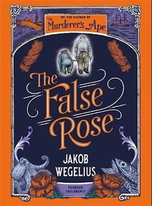 Cover for Jakob Wegelius · The False Rose (Inbunden Bok) (2021)