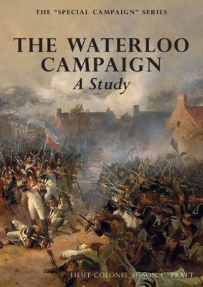 Cover for Sisson C Pratt · THE WATERLOO CAMPAIGN A Study (Paperback Book) (2019)