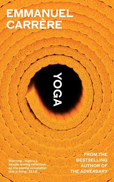 Cover for Emmanuel Carrere · Yoga: From the bestselling author of THE ADVERSARY (Gebundenes Buch) (2022)