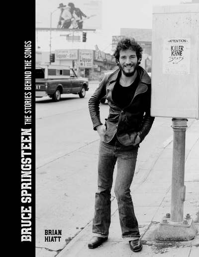 Cover for Brian Hiatt · Bruce Springsteen - The Stories Behind the Songs: Bruce Springsteen by Brian Hiatt, Rolling Stone Journalist (Hardcover Book) (2019)