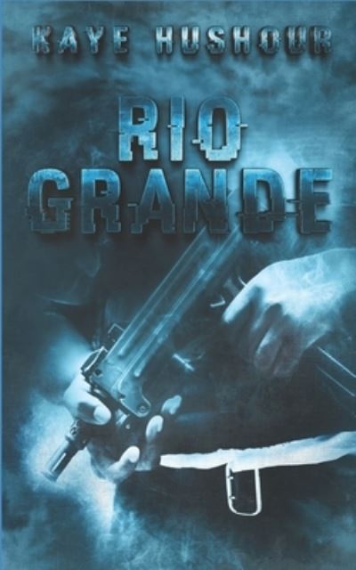 Cover for Kaye Hushour · Rio Grande (Paperback Book) (2019)