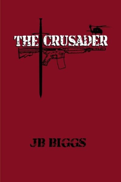 Cover for Jb Biggs · The Crusader (Paperback Book) (2019)