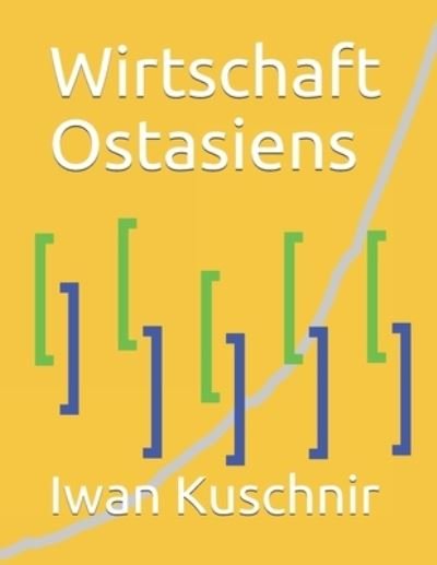 Cover for Iwan Kuschnir · Wirtschaft Ostasiens (Pocketbok) (2019)