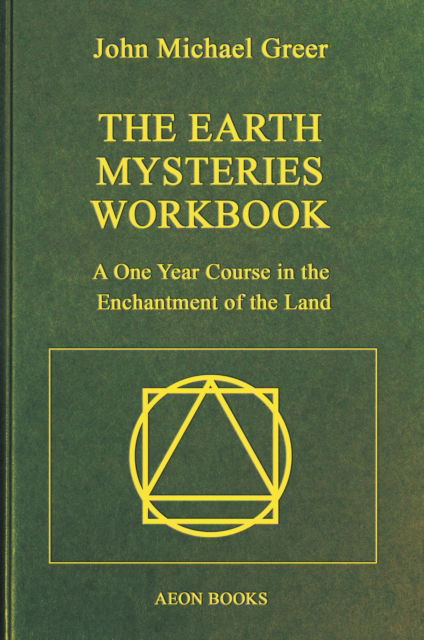 Cover for John Michael Greer · The Earth Mysteries Workbook: A One Year Course in the Enchantment of the Land (Paperback Book) (2024)