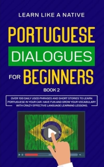 Cover for Learn Like A Native · Portuguese Dialogues for Beginners Book 2 (Paperback Bog) (2021)