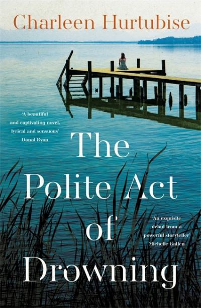 Cover for Charleen Hurtubise · The Polite Act of Drowning (Hardcover Book) (2023)