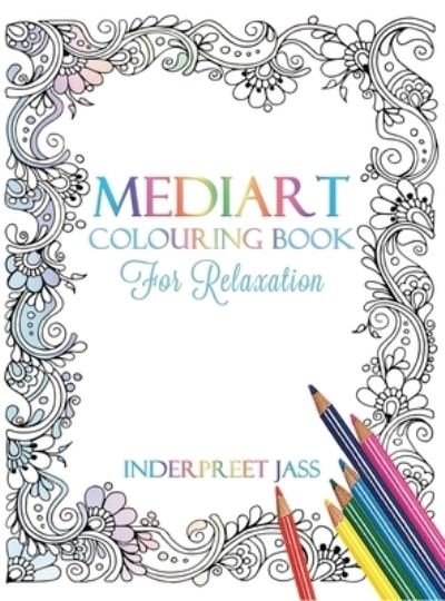 Cover for Inderpreet Jass · Mediart: Colouring Book for Relaxation (Inbunden Bok) (2020)