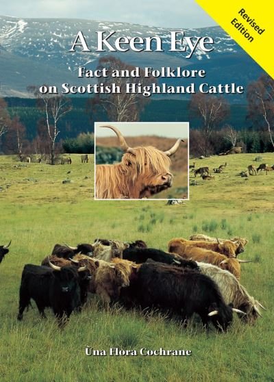 Cover for Una Flora Cochrane · A Keen Eye: Fact and Folklore on Scottish Highland Cattle (Paperback Book) [Revised edition] (2023)
