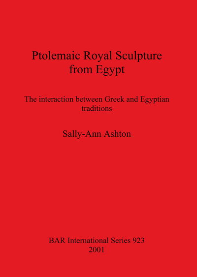 Cover for Sally-Ann Ashton · Ptolemaic royal sculpture from Egypt (Book) (2001)