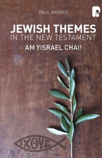 Cover for Paul Morris · Jewish Themes in the New Testament: Yam Yisrael Chai! (Paperback Book) (2013)