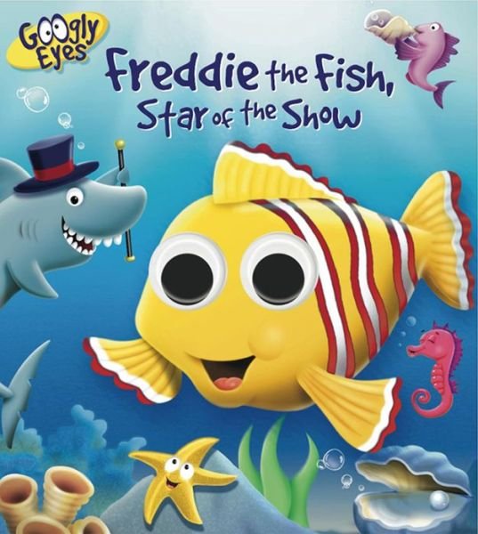 Cover for Ben Adams · Googly Eyes: Freddie the Fish, Star of the Show (Board book) (2011)