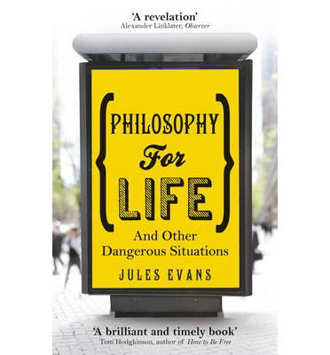 Cover for Jules Evans · Philosophy for Life: And other dangerous situations (Paperback Book) (2013)