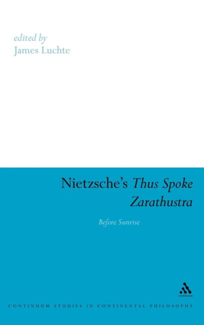 Cover for James Luchte · Nietzsche's Thus Spoke Zarathustra: Before Sunrise (Hardcover Book) (2008)