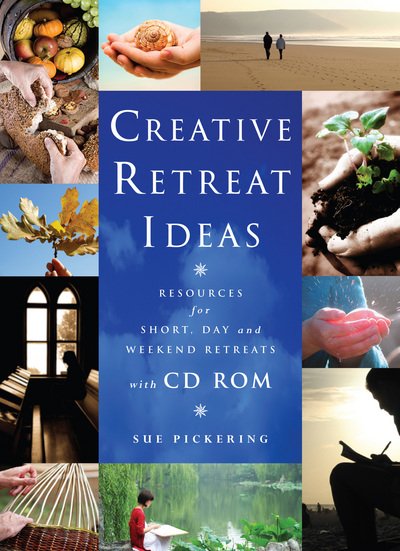 Cover for Sue Pickering · Creative Retreat Ideas: Resources for Short, Day and Weekend Retreats - Creative Ideas (Paperback Book) (2019)