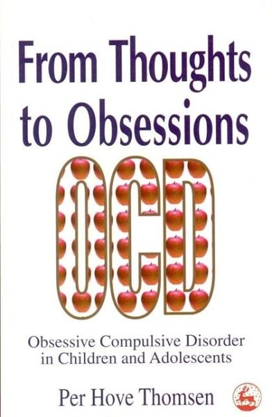 Cover for Per Hove Thomsen · From Thoughts to Obsessions: Obsessive Compulsive Disorder in Children and Adolescents (Paperback Book) (1999)