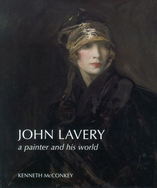 Cover for Kenneth McConkey · John Lavery: A Painter and His World (Hardcover Book) (2010)