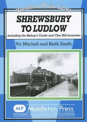Cover for Vic Mitchell · Shrewsbury to Ludlow: Including the Bishop's Castle and Clee Hill Branches - Western Main Line (Hardcover Book) (2008)