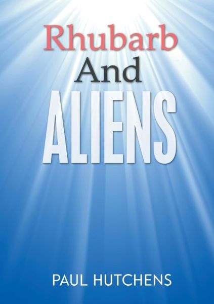 Cover for Paul Hutchens · Rhubarb And Aliens (Paperback Book) (2018)