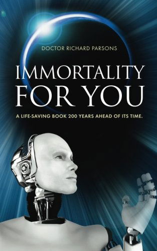 Cover for Richard Parsons · Immortality for You: A Life-Saving Book 200 Years Ahead of it's Time (Taschenbuch) (2012)