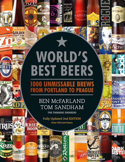 Cover for Ben McFarland · World's Best Beers: 1000 Unmissable Brews from Portland to Prague (Inbunden Bok) [Second Edition, Enriched edition] (2017)