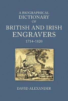 Cover for David Alexander · A Biographical Dictionary of British and Irish Engravers, 1714–1820 (Hardcover Book) (2021)