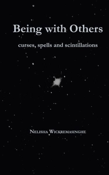 Being with Others: Curses, spells and scintillations - Nelisha Wickremasinghe - Bøker - Triarchy Press - 9781913743215 - 15. mars 2021