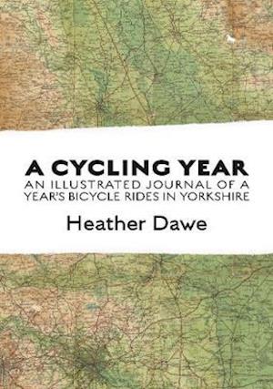 Cover for Heather Dawe · A Cycling Year: An illustrated journal of a year's bicycle rides in Yorkshire (Paperback Book) (2019)