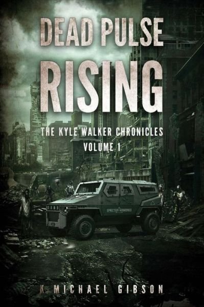 Cover for K Michael Gibson · Dead Pulse Rising: a Zombie Novel (Paperback Bog) (2015)