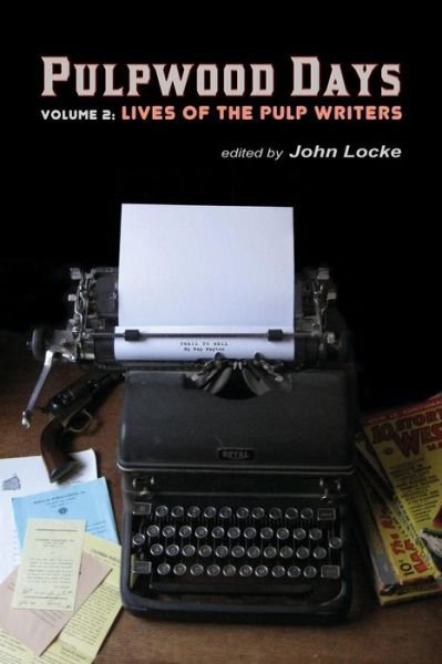 Cover for John Locke · Pulpwood Days, Vol 2: Lives of the Pulp Writers (Paperback Book) (2013)