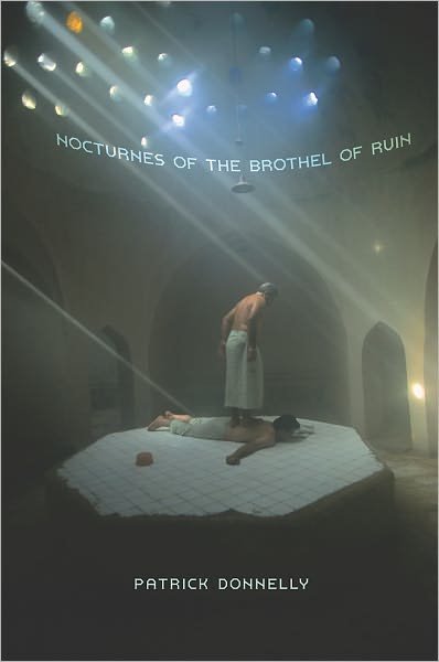 Nocturnes of the Brothel of Ruin - Patrick Donnelly - Kirjat - Four Way Books - 9781935536215 - tiistai 10. huhtikuuta 2012