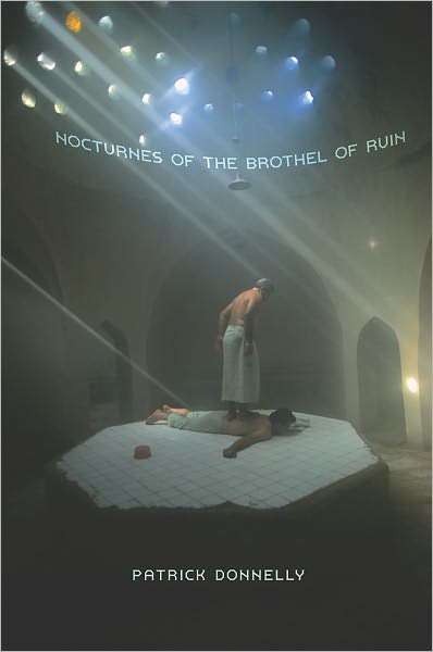 Nocturnes of the Brothel of Ruin - Patrick Donnelly - Bøger - Four Way Books - 9781935536215 - 10. april 2012